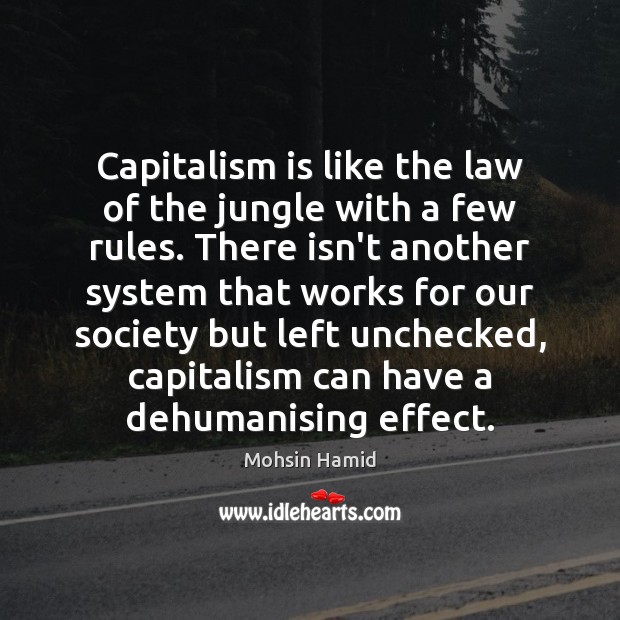 Capitalism is like the law of the jungle with a few rules. Capitalism Quotes Image
