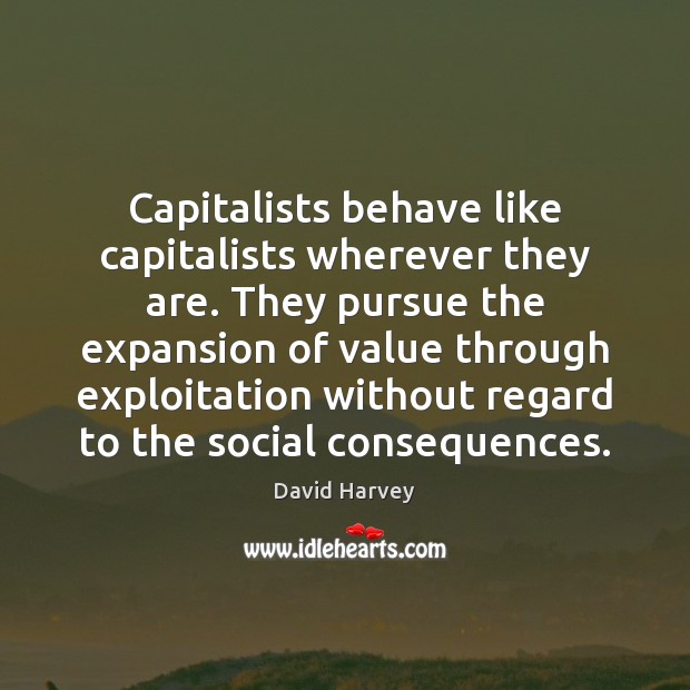 Capitalists behave like capitalists wherever they are. They pursue the expansion of Image