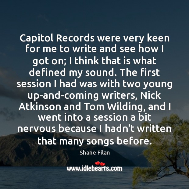 Capitol Records were very keen for me to write and see how Shane Filan Picture Quote