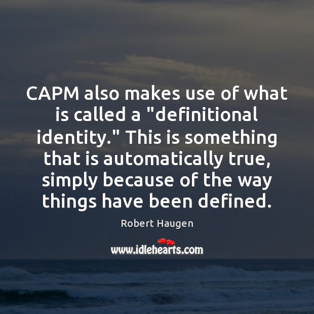 CAPM also makes use of what is called a “definitional identity.” This Image