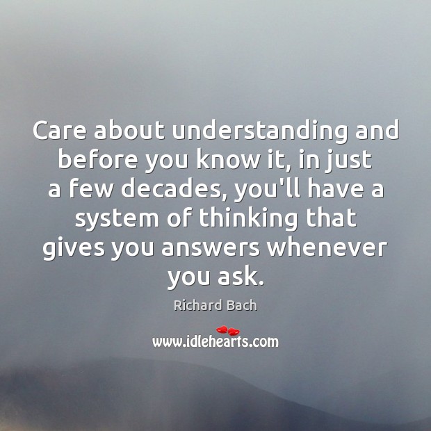 Care about understanding and before you know it, in just a few Richard Bach Picture Quote