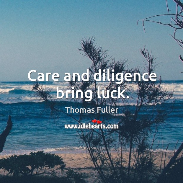 Care and diligence bring luck. Image