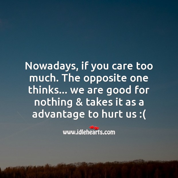 Care too much. And get hurt too much. Sad Quotes Image