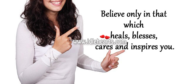 Believe only in that which heals Image