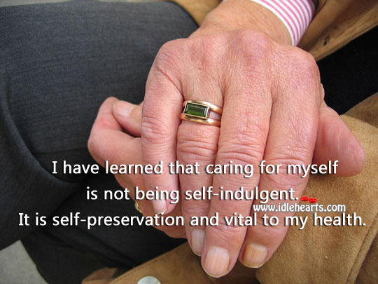 Caring for self is self-preservation and vital to health. Image