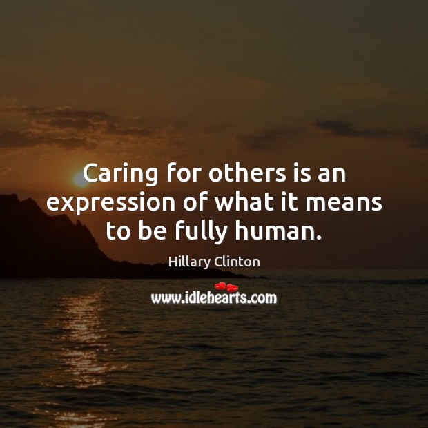 Caring for others is an expression of what it means to be fully human. Image