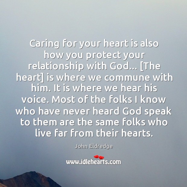 Caring for your heart is also how you protect your relationship with John Eldredge Picture Quote