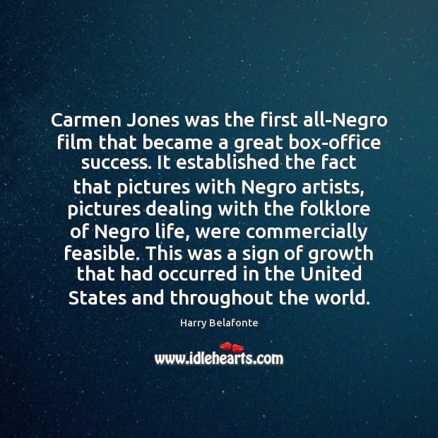 Carmen Jones was the first all-Negro film that became a great box-office Harry Belafonte Picture Quote