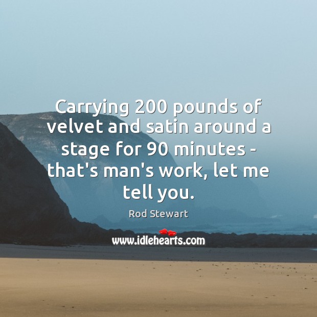 Carrying 200 pounds of velvet and satin around a stage for 90 minutes – Image