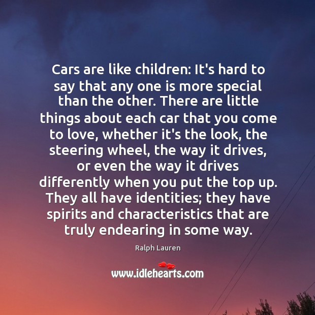 Cars are like children: It’s hard to say that any one is Ralph Lauren Picture Quote