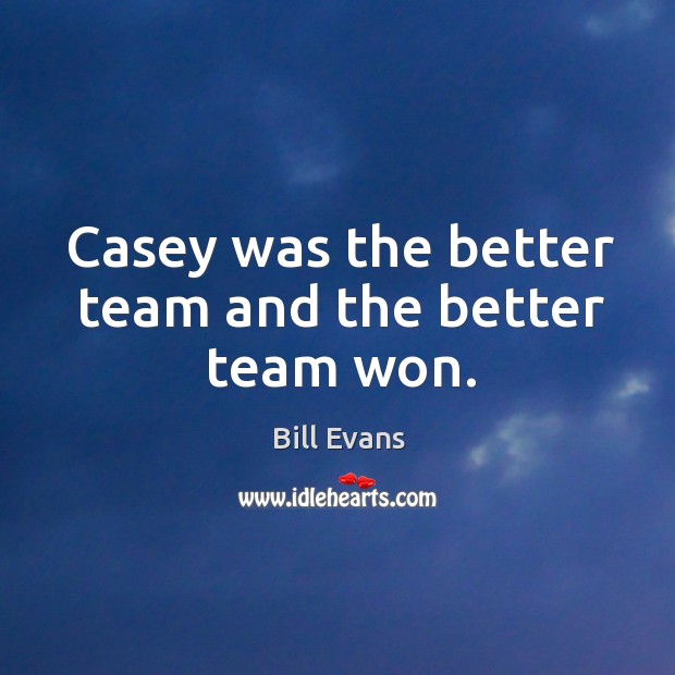 Casey was the better team and the better team won. Image