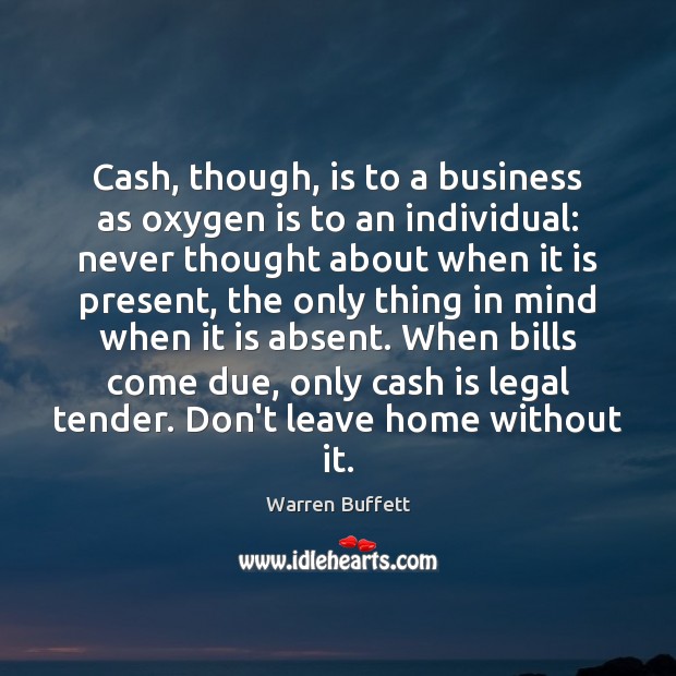 Cash, though, is to a business as oxygen is to an individual: Image