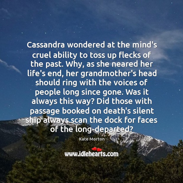 Cassandra wondered at the mind’s cruel ability to toss up flecks of Image