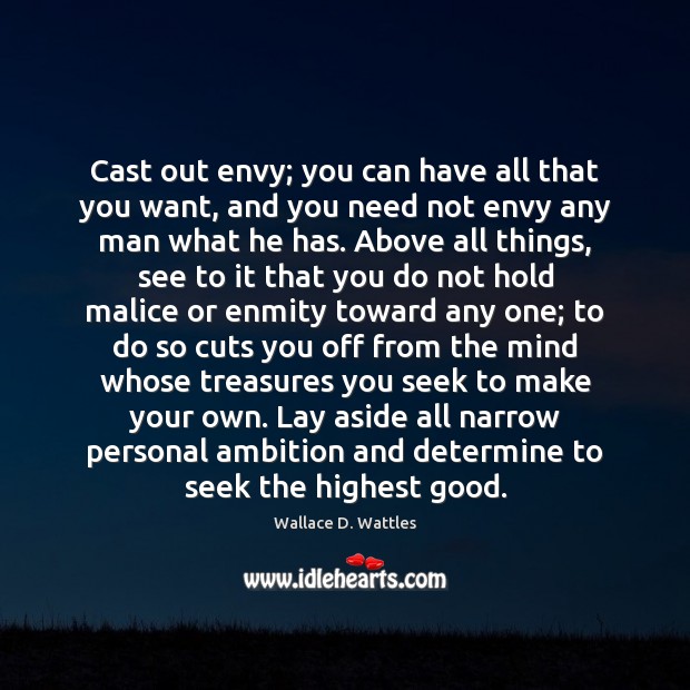 Cast out envy; you can have all that you want, and you Wallace D. Wattles Picture Quote