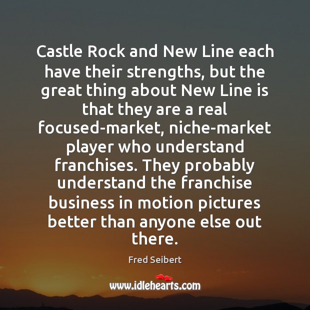 Castle Rock and New Line each have their strengths, but the great Fred Seibert Picture Quote