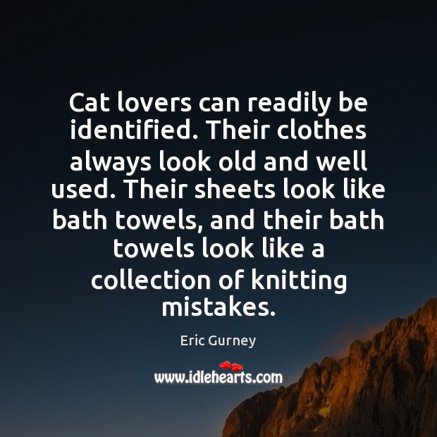 Cat lovers can readily be identified. Their clothes always look old and Image