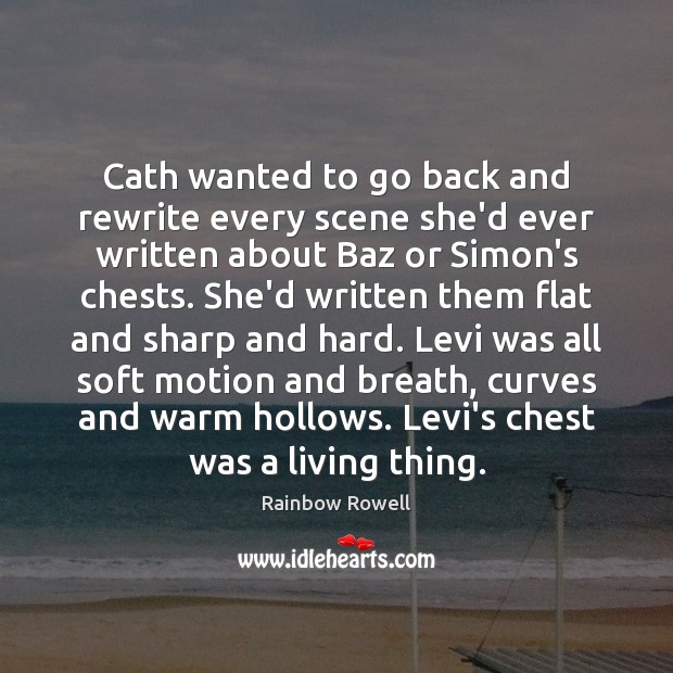 Cath wanted to go back and rewrite every scene she’d ever written Image