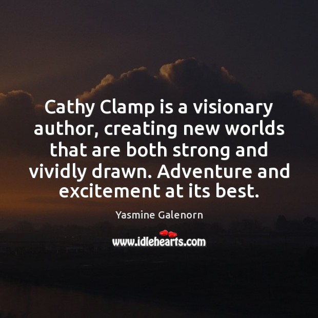 Cathy Clamp is a visionary author, creating new worlds that are both Yasmine Galenorn Picture Quote