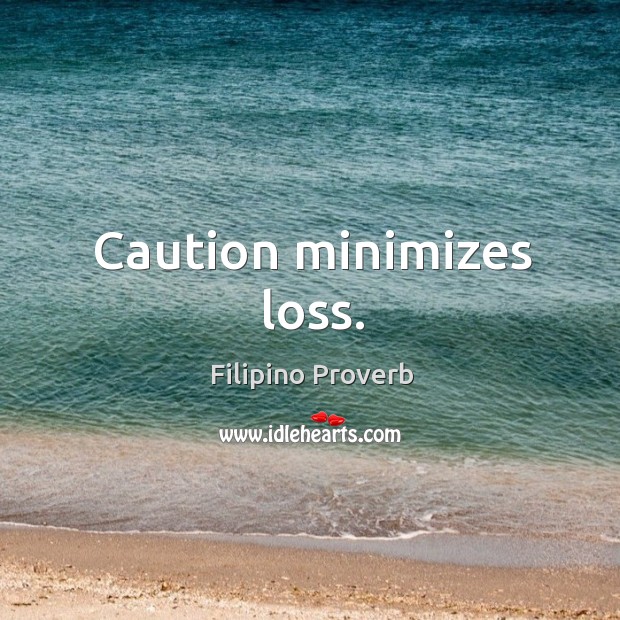Caution minimizes loss. Filipino Proverbs Image