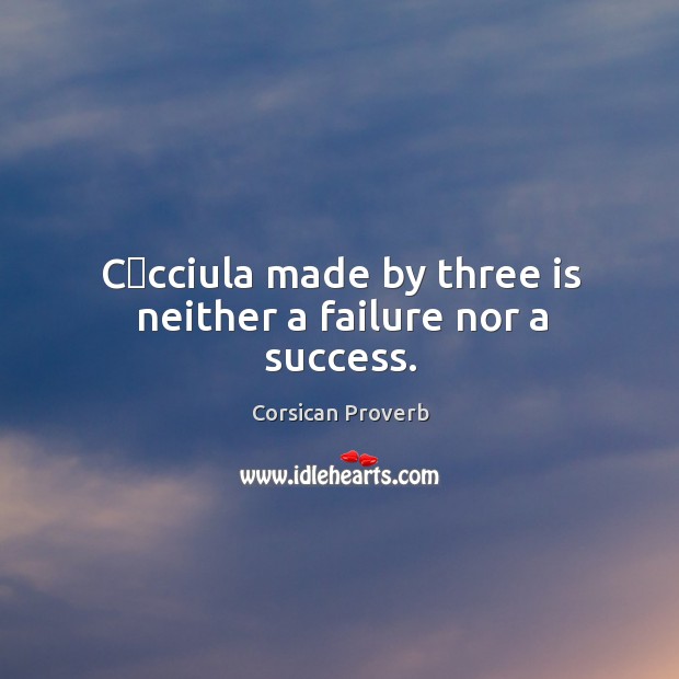 C�cciula made by three is neither a failure nor a success. Image