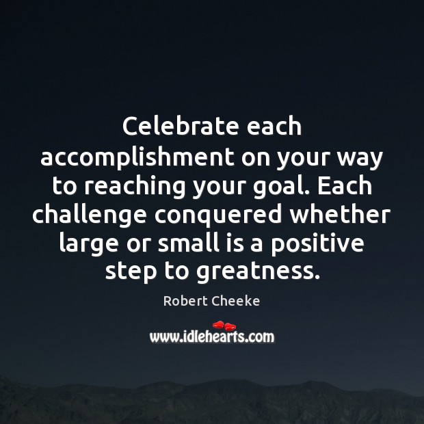 Celebrate each accomplishment on your way to reaching your goal. Each challenge Image