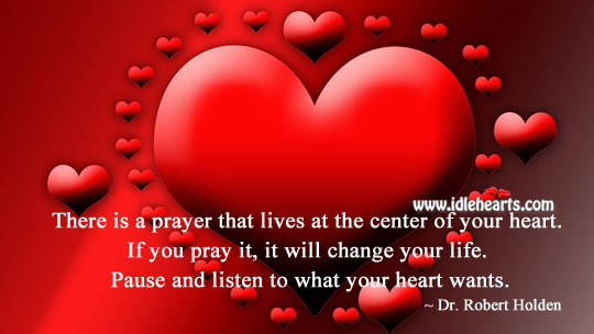 Pause and listen to what your heart wants. Prayer Quotes Image