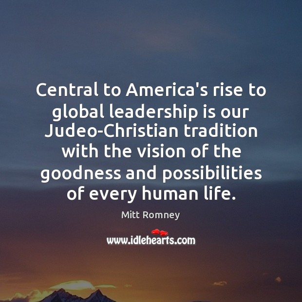 Central to America’s rise to global leadership is our Judeo-Christian tradition with Leadership Quotes Image