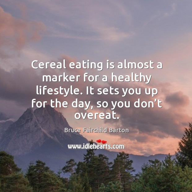 Cereal eating is almost a marker for a healthy lifestyle. It sets you up for the day, so you don’t overeat. Image