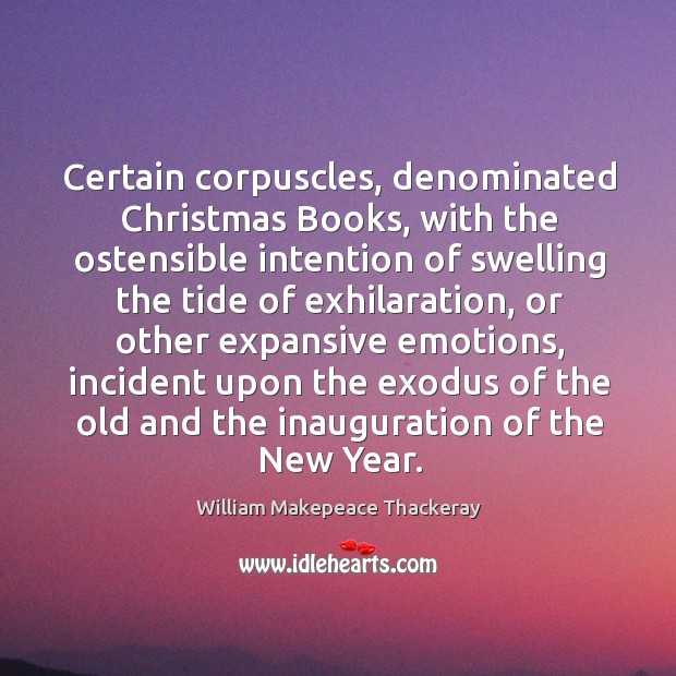 Certain corpuscles, denominated Christmas Books, with the ostensible intention of swelling the Image