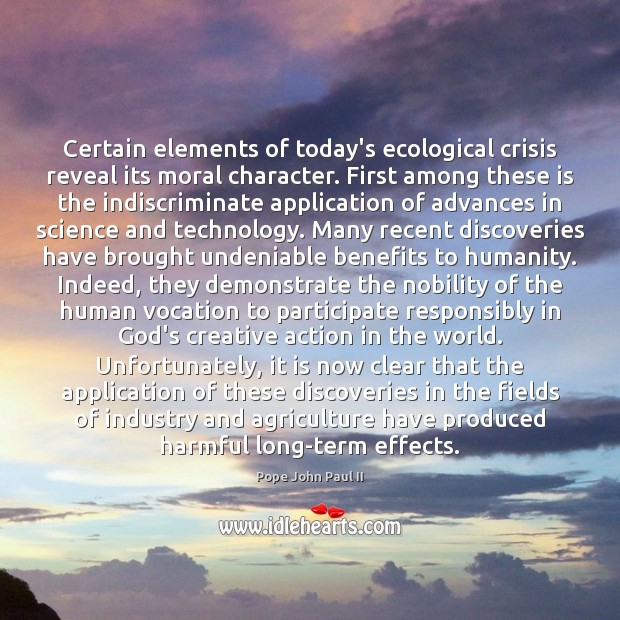 Certain elements of today’s ecological crisis reveal its moral character. First among Image