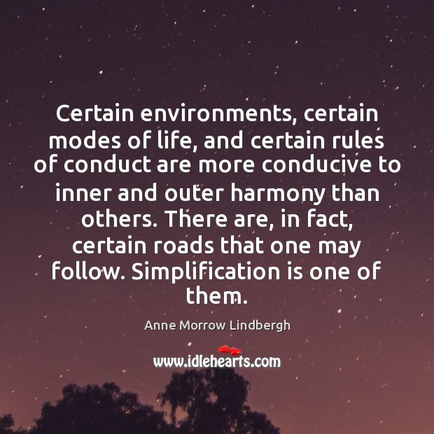 Certain environments, certain modes of life, and certain rules of conduct are Anne Morrow Lindbergh Picture Quote