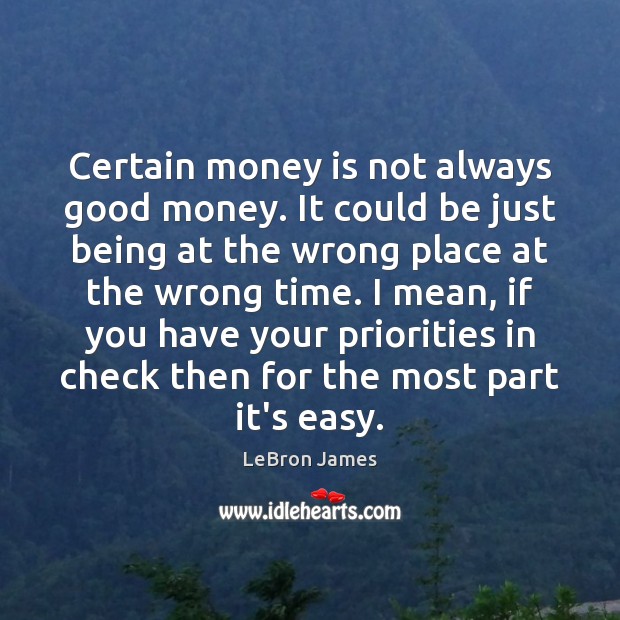 Certain money is not always good money. It could be just being Image