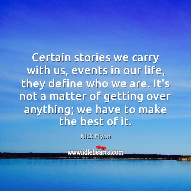 Certain stories we carry with us, events in our life, they define Image