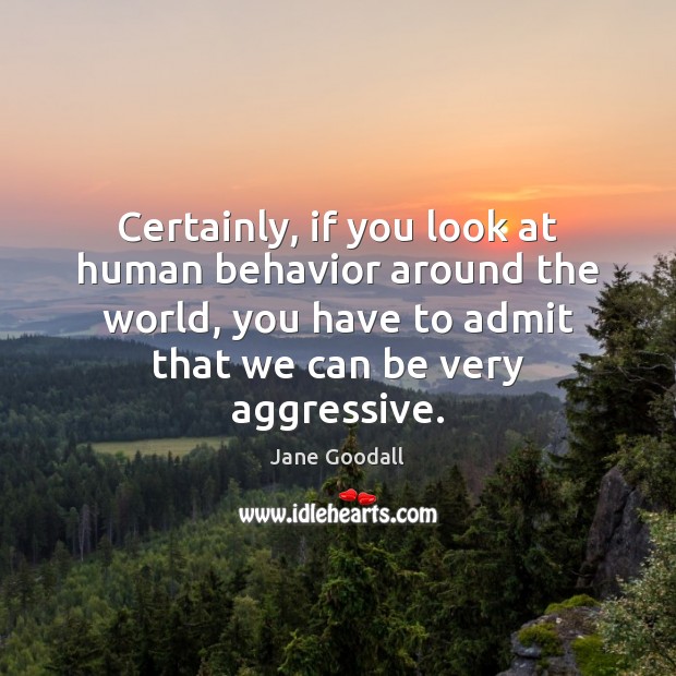Certainly, if you look at human behavior around the world, you have Image