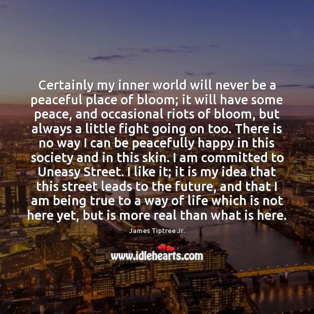 Certainly my inner world will never be a peaceful place of bloom; Image