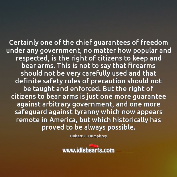 Certainly one of the chief guarantees of freedom under any government, no Image