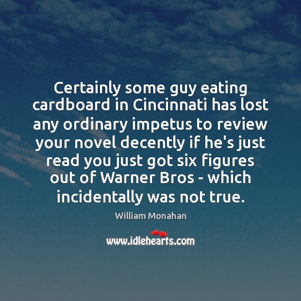Certainly some guy eating cardboard in Cincinnati has lost any ordinary impetus Image
