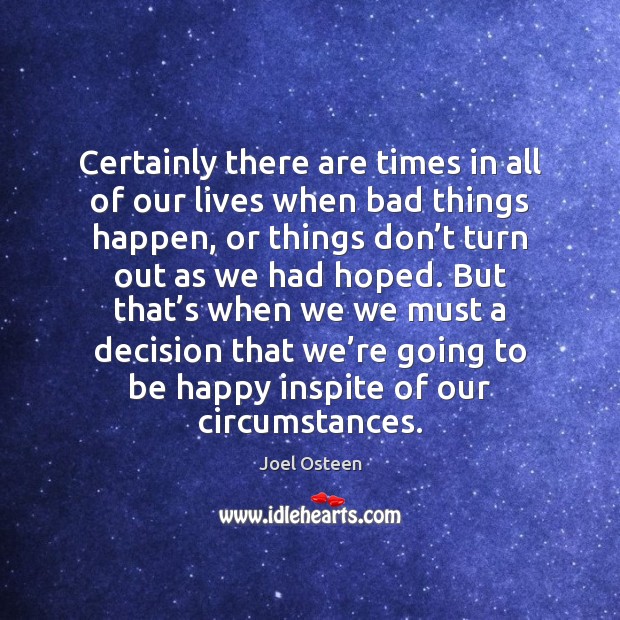 Certainly there are times in all of our lives when bad things Image