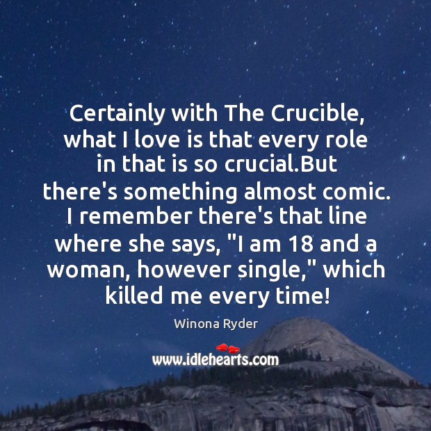 Certainly with The Crucible, what I love is that every role in Love Is Quotes Image