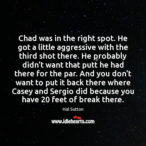 Chad was in the right spot. He got a little aggressive with Image