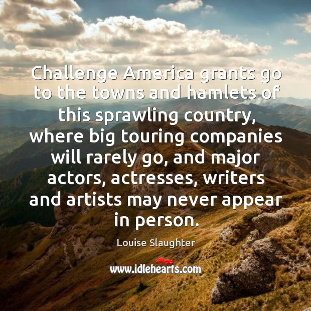 Challenge america grants go to the towns and hamlets of this sprawling country Challenge Quotes Image