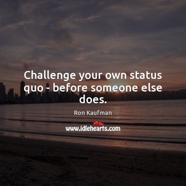 Challenge your own status quo – before someone else does. Image