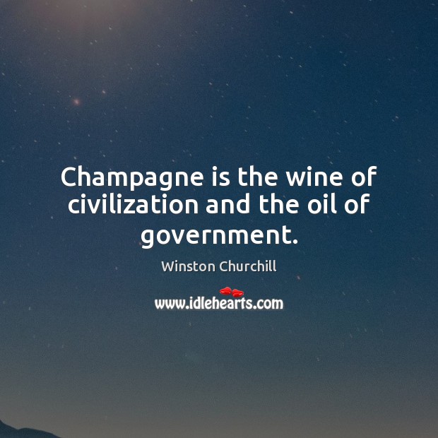 Champagne is the wine of civilization and the oil of government. Image