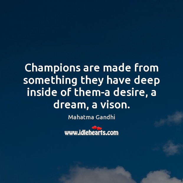 Champions are made from something they have deep inside of them-a desire, Image