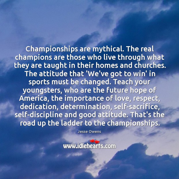 Championships are mythical. The real champions are those who live through what Image