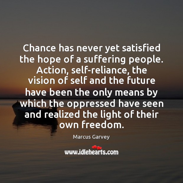 Chance has never yet satisfied the hope of a suffering people. Action, Image