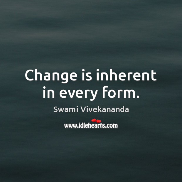 Change is inherent in every form. Image