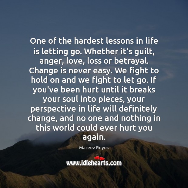 Change is never easy. We fight to hold on and we fight to let go. Guilt Quotes Image