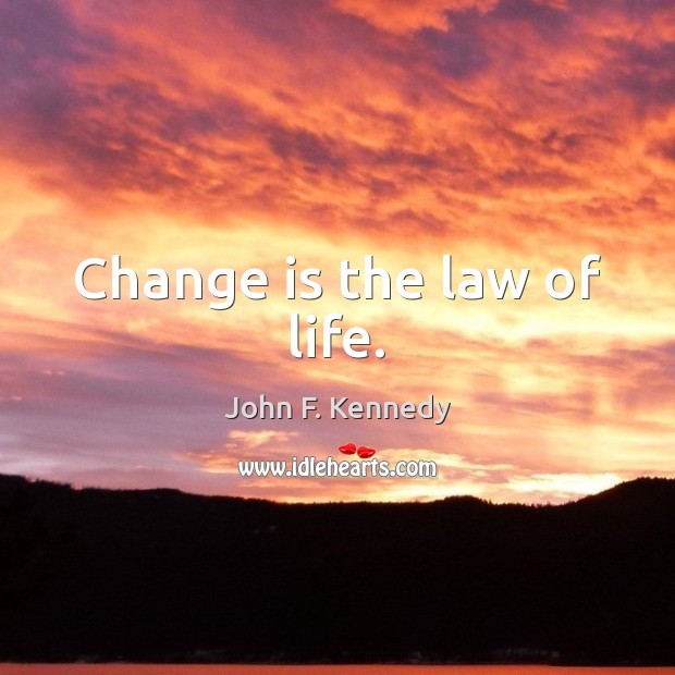 Change is the law of life. Image