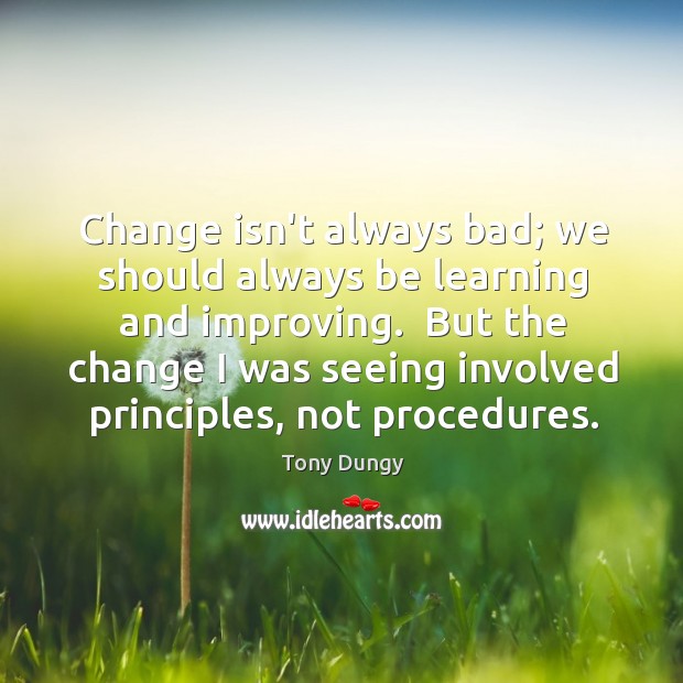 Change isn’t always bad; we should always be learning and improving.  But Image